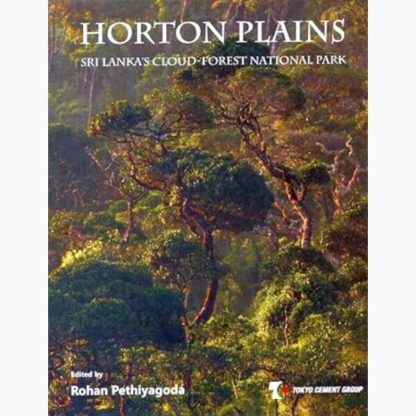 MASTERPIECE: Horton Plains. Sri Lanka's Cloud Forest National Park      Edited by Rohan Pethiyagoda