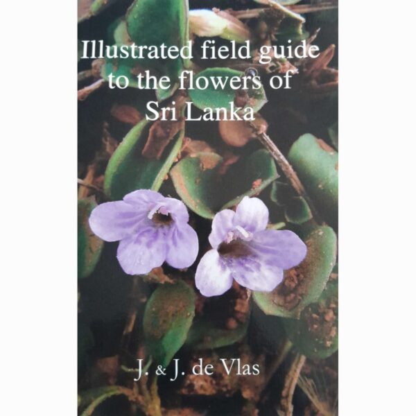 Illustrated field guide to the flowers of Sri Lanka J. & J. de Vals
